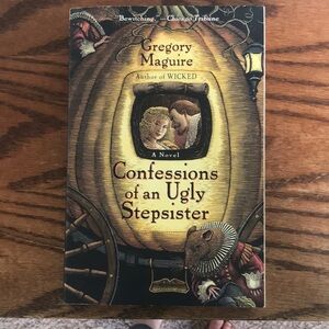 Confessions of an ugly stepsister- Gregory Maguire